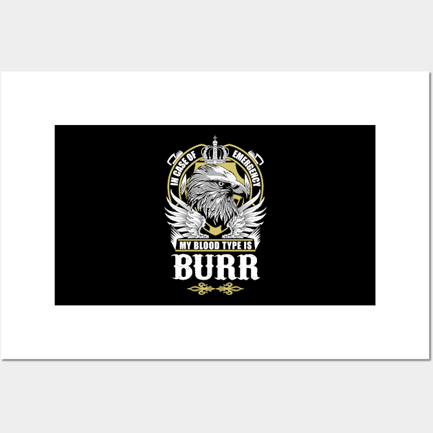 Burr Name T Shirt - In Case Of Emergency My Blood Type Is Burr Gift Item Wall Art by AlyssiaAntonio7529